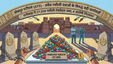 जोधपुर एटीएस ने रानीवाड़ा में भारी मात्रा में 27204 नशीली टेबलेट्स जब्त कर डॉक्टर समेत 6 को गिरफ्तार किया